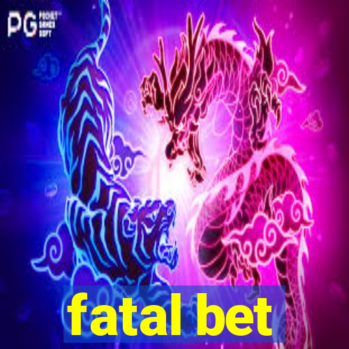 fatal bet